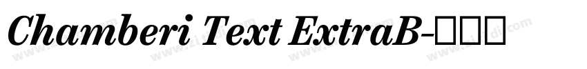 Chamberi Text ExtraB字体转换 Chamberi Text ExtraB字体转换